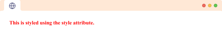 Styling using the style attribute Paragraph styled inline using style attribute